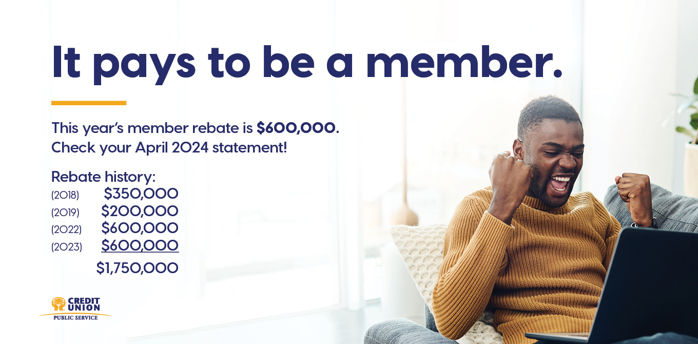It pays to be a member. This years member rebate is $600,000. Check your April statement.
