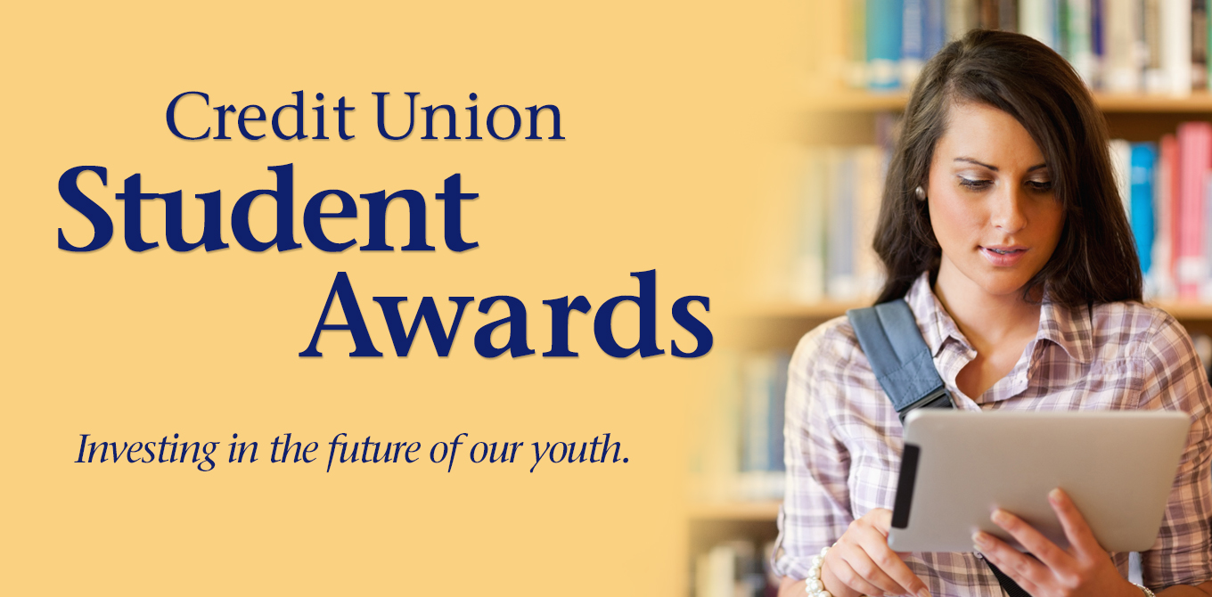 Credit Union Student Awards. Investing in the future of our youth.